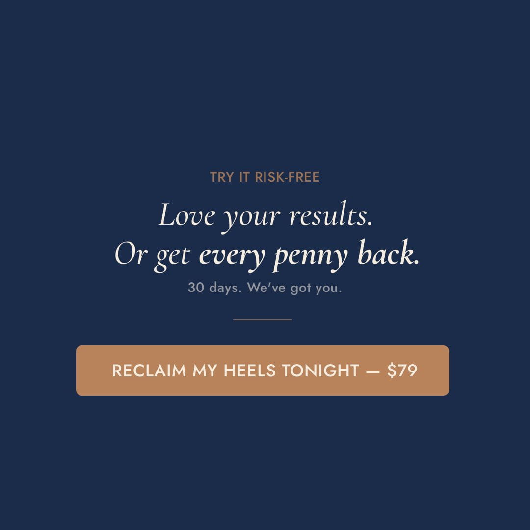 Velara Grace 30-day money-back guarantee — Love your results or get every penny back. Reclaim My Heels Tonight for $79.